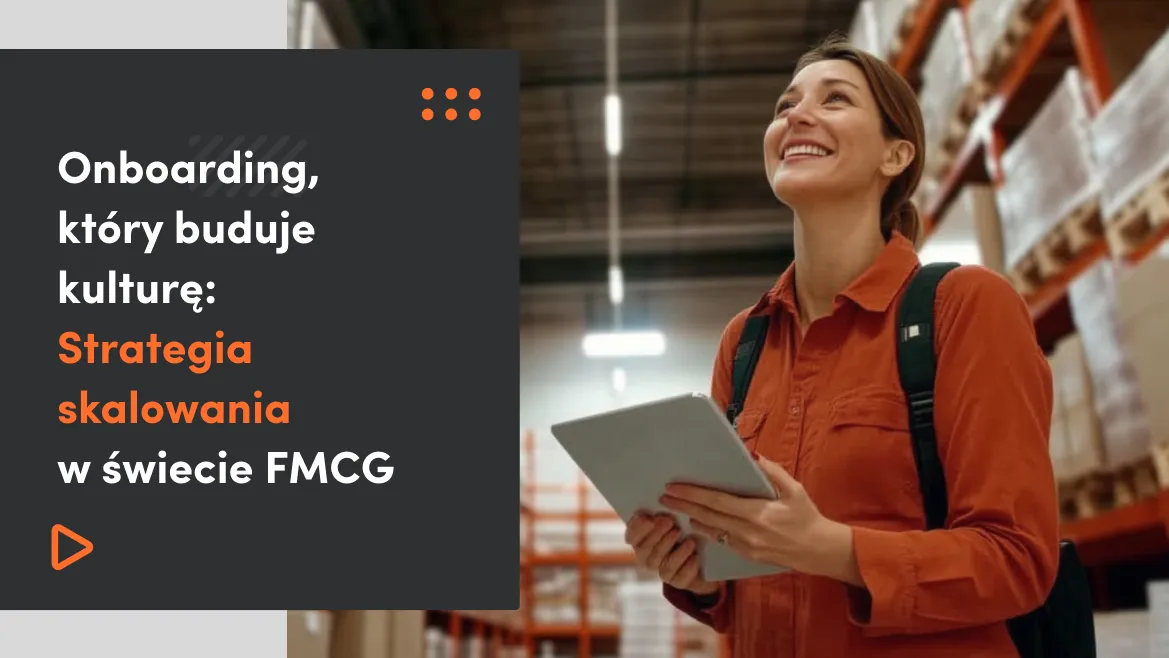Onboarding, który buduje kulturę: Strategia skalowania w świecie FMCG