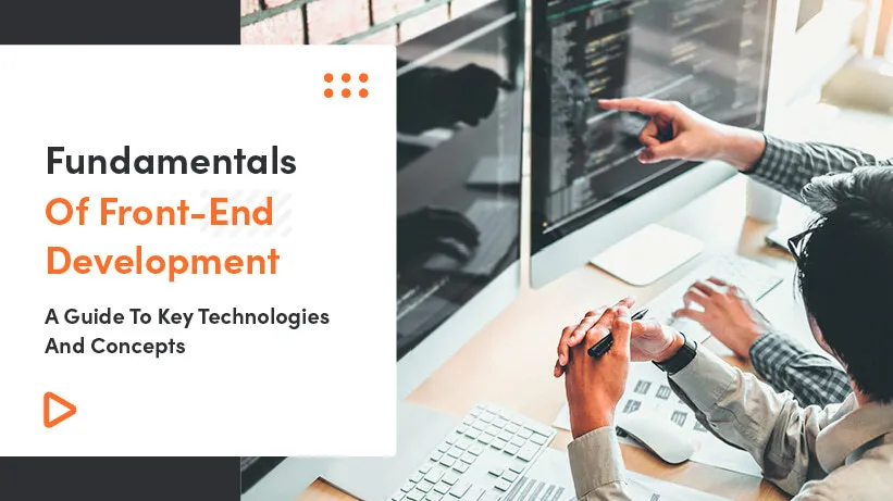 Fundamentals Of Front-End Development | A Guide To Key Technologies And Concepts
